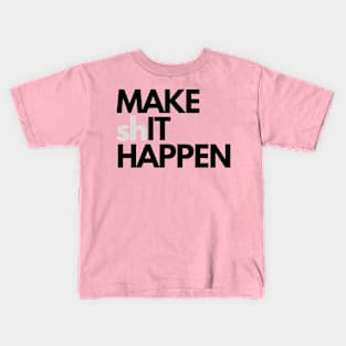 Make it happen Kids T-Shirt